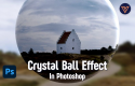 Easy Crystal Ball Effect in Photoshop